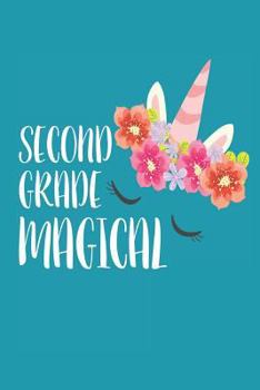 Second Grade Magical : Back to School Unicorn Creative Writing Workbook for 2nd Grade Girls