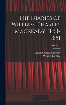 Hardcover The Diaries of William Charles Macready, 1833-1851; Volume 1 Book