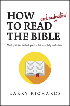 Paperback How to Read (and Understand) the Bible: Meeting God in the Book You Love But Never Fully Understood Book