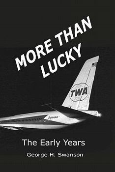 Paperback More Than Lucky: George Swanson - The Early Years Book