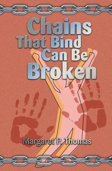 Paperback Chains That Bind Can Be Broken Book