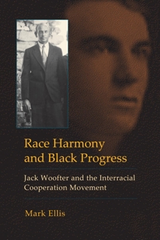 Hardcover Race Harmony and Black Progress: Jack Woofter and the Interracial Cooperation Movement Book