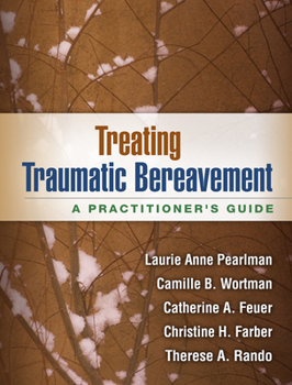 Paperback Treating Traumatic Bereavement: A Practitioner's Guide Book