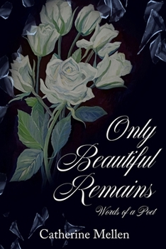 Paperback Only Beautiful Remains: Words of a Poet Book