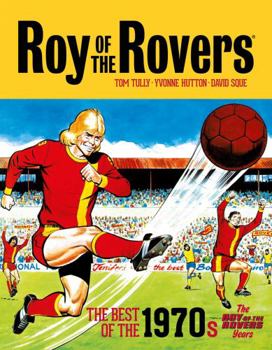 Hardcover Roy of the Rovers: The Best of the 1970s Vol. 2 - The Roy of the Rovers Years: Volume 4 (Roy of the Rovers (Classics)) Book