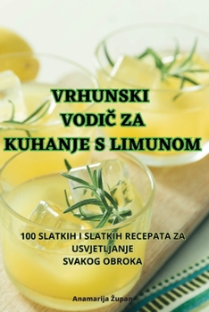 Paperback Vrhunski VodiČ Za Kuhanje S Limunom [Croatian] Book