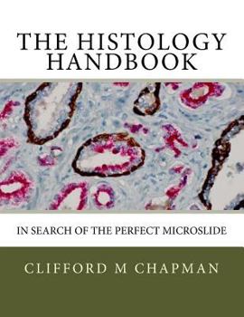 Paperback The Histology Handbook: In Search of the Perfect Microslide Book
