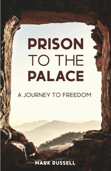 Prison To The Palace: A Journey To Freedom