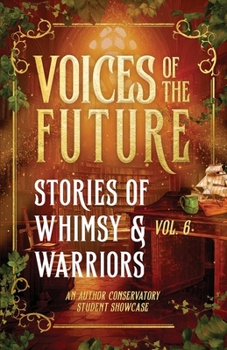 Paperback Voices of the Future: Stories of Whimsy & Warriors Book