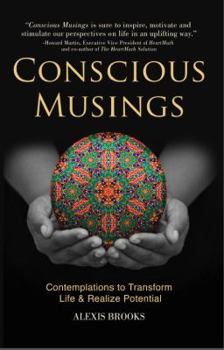 Conscious Musings: Contemplations to Transform Life and Realize Potential