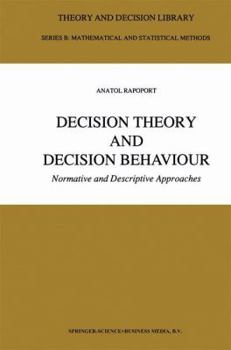 Paperback Decision Theory and Decision Behaviour: Normative and Descriptive Approaches Book