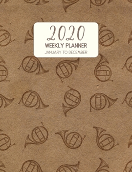 2020 Weekly Planner January to December: Dated Diary With To Do Notes & Inspirational Quotes - Natural Horn (Vintage Music Calendar Planners)