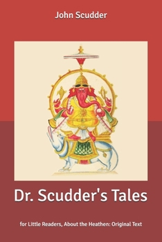 Dr. Scudder's Tales: for Little Readers, About the Heathen: Original Text