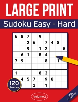Paperback Sudoku Large Print Easy to Hard: Large Print Sudoku Puzzle Book For Adults & Seniors With 120 Easy to Hard Sudoku Puzzles - Volume 2 [Large Print] Book