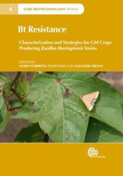 Hardcover BT Resistance: Characterization and Strategies for GM Crops Expressing Bacillus Thuringiensis Toxins Book