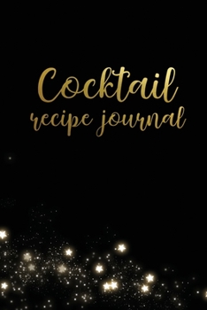 Paperback Cocktail Recipe Journal: Blank Cocktail Recipe Organizer for Mixologists and Amateur or Professional Bartenders; Mixed Drink Recipe Journal Book