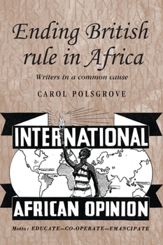 Paperback Ending British Rule in Africa: Writers in a Common Cause Book