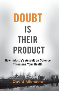 Paperback Doubt Is Their Product: How Industry's Assault on Science Threatens Your Health Book