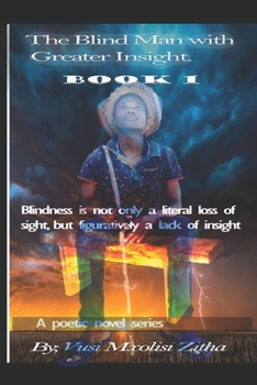 Paperback The Blind Man With Greater Insight: Blindness Is Not Only the Literal Loss of Sight; But Figuratively a Lack of Insight Book