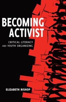 Hardcover Becoming Activist: Critical Literacy and Youth Organizing Book