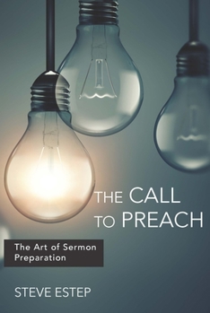 Paperback The Call to Preach: The Art of Sermon Preparation Book