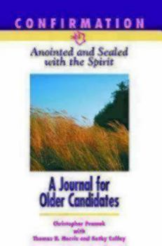 Paperback Confirmation: Anointed & Sealed with the Spirit: A Journal for Older Candidates, Catholic Edition Book