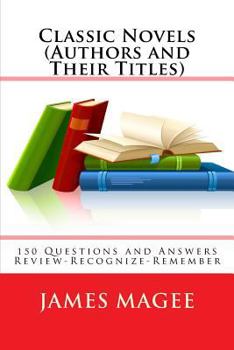 Paperback Classic Novels (Authors and Their Titles): 150 Questions and Answers Review-Recognize-Remember Book