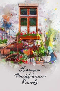 Homeowner Maintenance Records: Home Upkeep Journal 6 x 9 Book of Household Records - Repair and Property Improvement Logbook