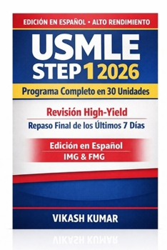 USMLE Step 1 2026 – Programa Completo en 30 Unidades: Revisión High-Yield + Repaso Final de los Últimos 7 Días | Bioquímica, Fisiología, Patología, ... Ética y Bioestadística (Spanish Edition)