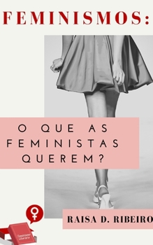 Paperback Feminismos: O que as feministas querem? [Portuguese] Book