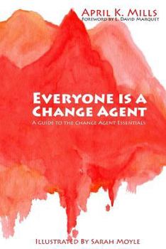 Paperback Everyone is a Change Agent: A Guide to the Change Agent Essentials Book