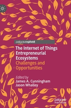 Hardcover The Internet of Things Entrepreneurial Ecosystems: Challenges and Opportunities Book