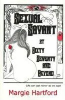 Paperback Sexual Savant at Sixty, Seventy and Beyond Book