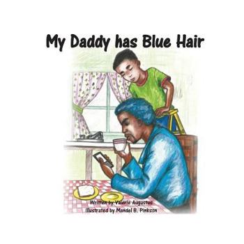 Paperback My Daddy Has Blue Hair Book