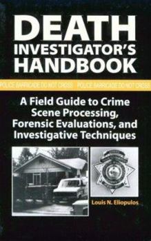 Paperback Death Investigators Handbook: A Field Guide to Crime Scene Processing, Forensic Evaluations, and Investigative Techniques Book