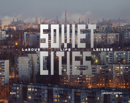 Hardcover Soviet Cities: Labour, Life & Leisure Book