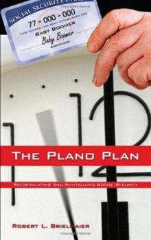 Paperback The Plano Plan: Reformulating And Revitalizing Social Security Book