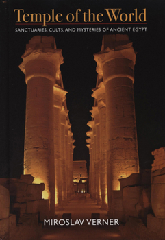 Hardcover Temple of the World: Sanctuaries, Cults, and Mysteries of Ancient Egypt Book