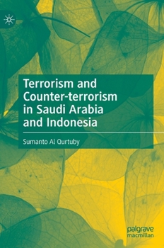Hardcover Terrorism and Counter-Terrorism in Saudi Arabia and Indonesia Book