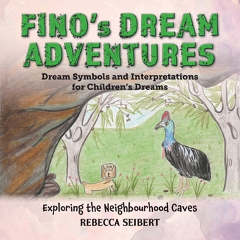 Fino's Dream Adventures: Exploring the Neighbourhood Caves: Book 11