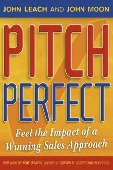 Paperback Pitch Perfect: Feel the Impact of a Winning Sales Approach Book