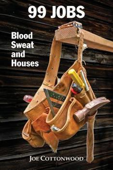 Paperback 99 Jobs: Blood, Sweat, and Houses Book