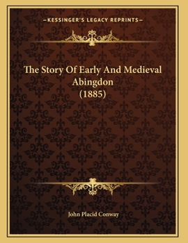 Paperback The Story Of Early And Medieval Abingdon (1885) Book