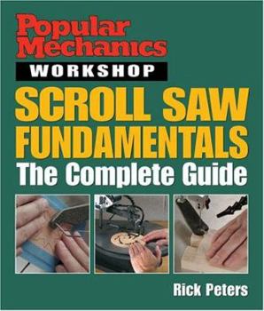 Paperback Popular Mechanics Workshop: Scroll Saw Fundamentals: The Complete Guide Book