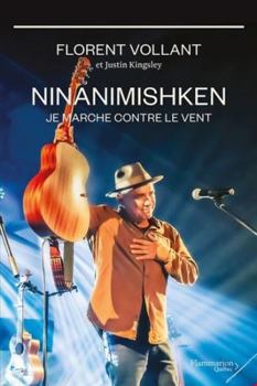 Paperback NINANIMISHKEN. JE MARCHE CONTRE LE VENT [French] Book