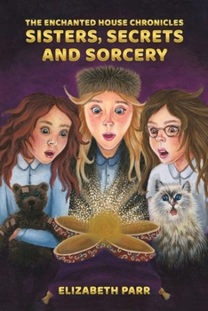 Paperback The Enchanted House Chronicles: Sisters, Secrets and Sorcery Book