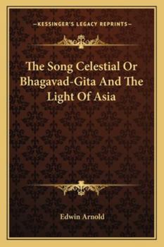 Paperback The Song Celestial or Bhagavad-Gita and the Light of Asia Book