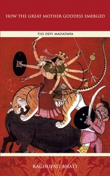 Paperback How the Great Mother Emerged: The Devi Mahatmya Book