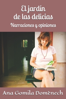 Paperback El jardín de las delicias: Narraciones y opiniones [Spanish] Book