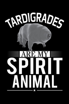 TARTIGRADES ARE MY SPIRIT ANIMAL: A Journal, Notepad, or Diary to write down your thoughts. - 120 Page - 6x9 - College Ruled Journal - Writing Book, Personal Writing Space, Doodle, Note, Sketchpad